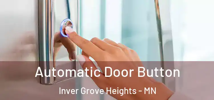 Automatic Door Button Inver Grove Heights - MN