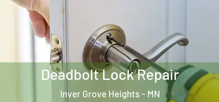  Deadbolt Lock Repair Inver Grove Heights - MN