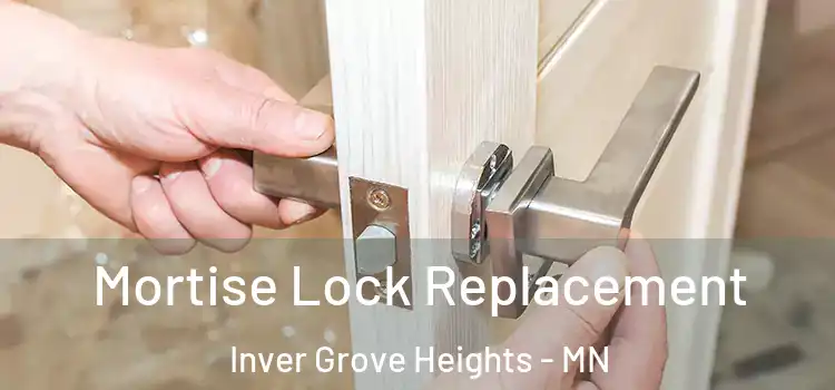Mortise Lock Replacement Inver Grove Heights - MN